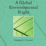 Book Release: A Global Environmental Right – By Stephen J. Turner